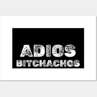 adios bitchachos T-Shirt Posters and Art